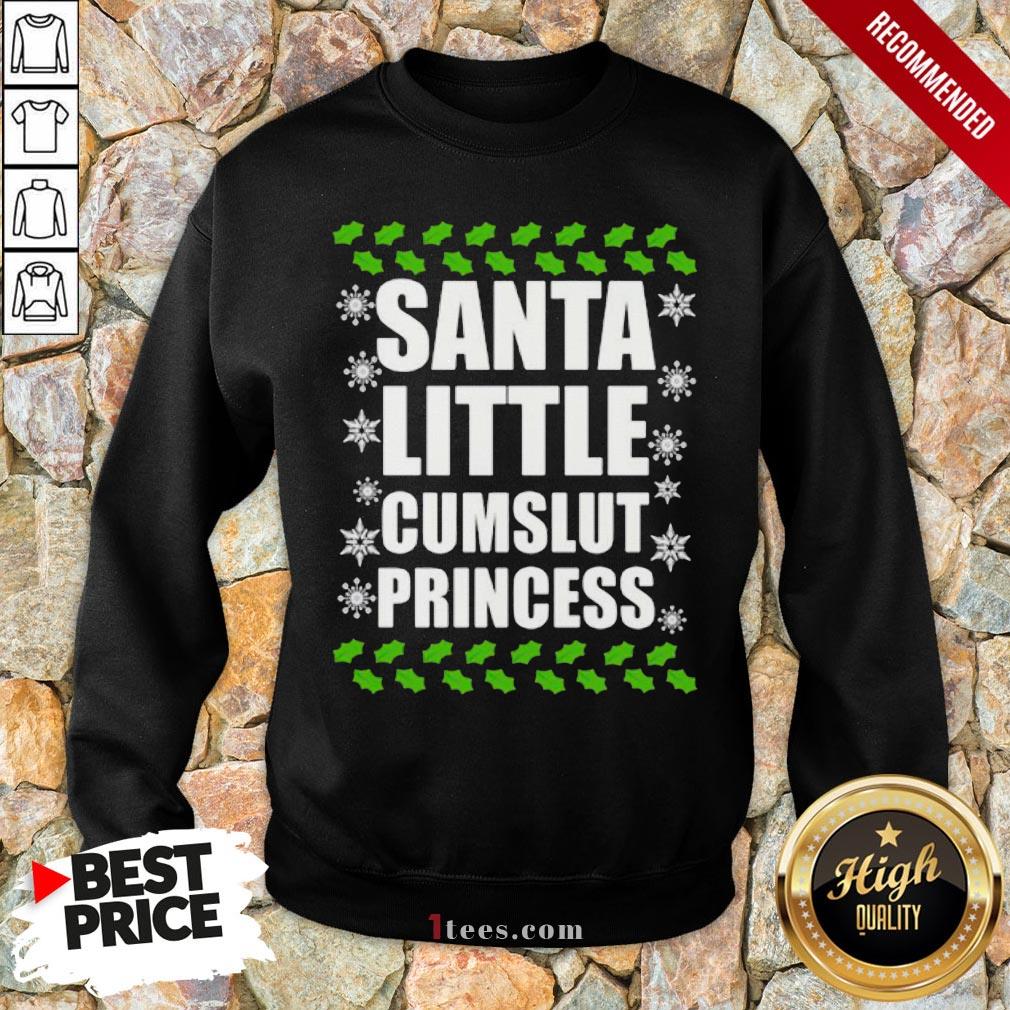 Awesome Santa Little Cumslut Princess Ugly Christmas Sweatshirt Design By T-shirtbear.com