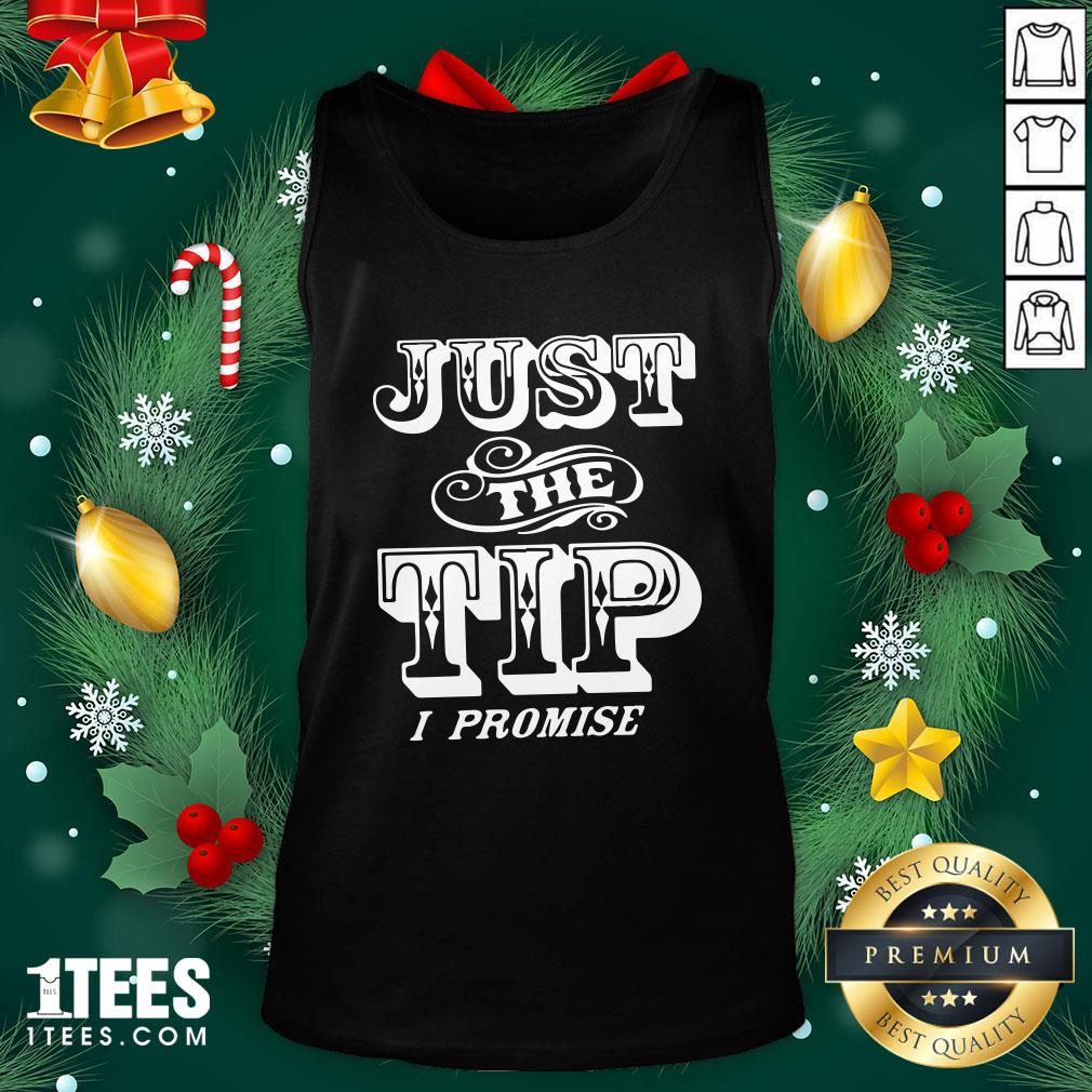 Beautiful Just The Tip I Promise Tank Top - Design By 1tee.com