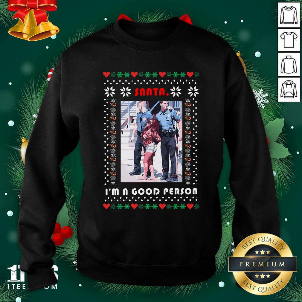 Santa I’m A Good Person Ugly Christmas Sweatshirt- Design By 1Tees.com