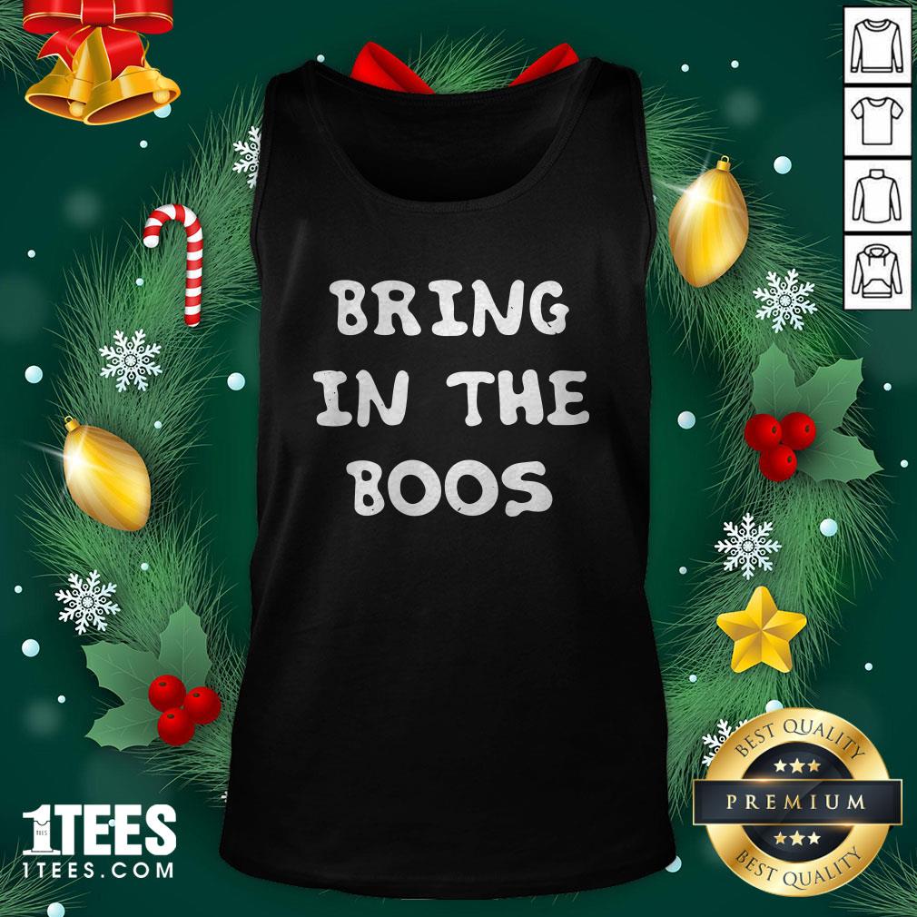 Funny Bring In The Boos Tank Top - Design By 1tee.com