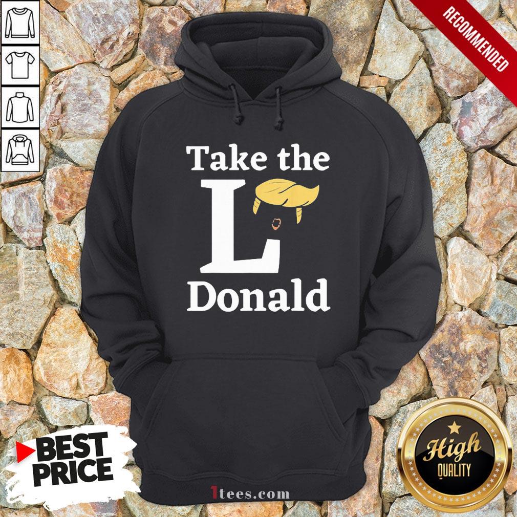 Funny Take The L Donald Hoodie Design By T-shirtbear.com