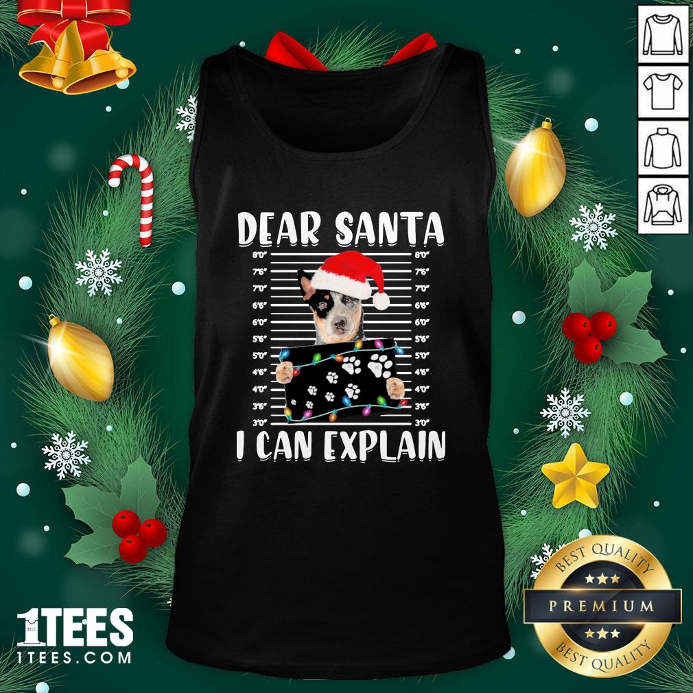 Nice Australian Cattle Dear Santa I Can Explain Christmas Sweater Tank Top - Design By 1tee.com