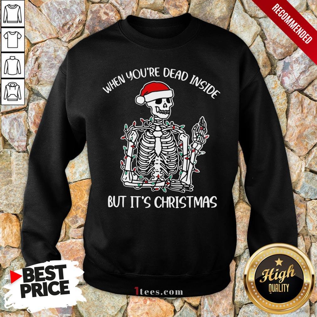 Top When You Dead inside but it's Christmas Sweatshirt