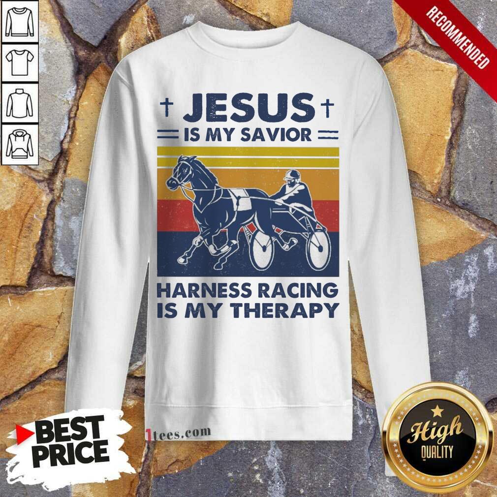 Jesus Is My Savior Harness Racing Is My Therapy Vintage Sweatshirt- Design By 1Tees.com