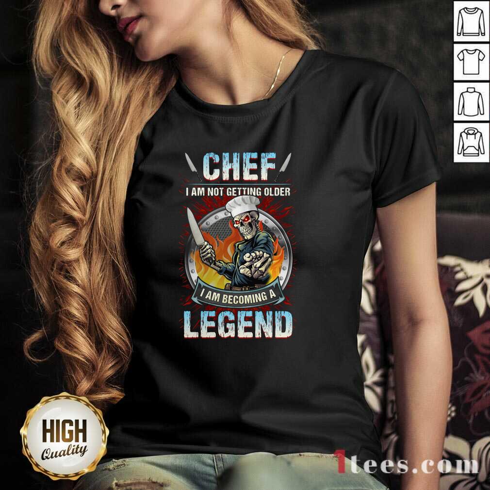 Chef I Am Not Getting Older I Am Becoming A Legend V-neck- Design By 1tees.com