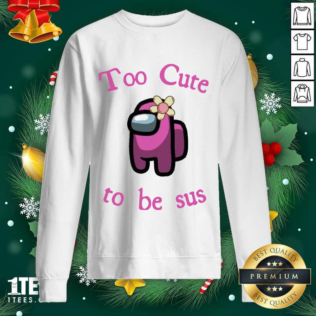  Pink Among Us Too Cute To Be Sus Sweatshirt- Design By 1Tees.com