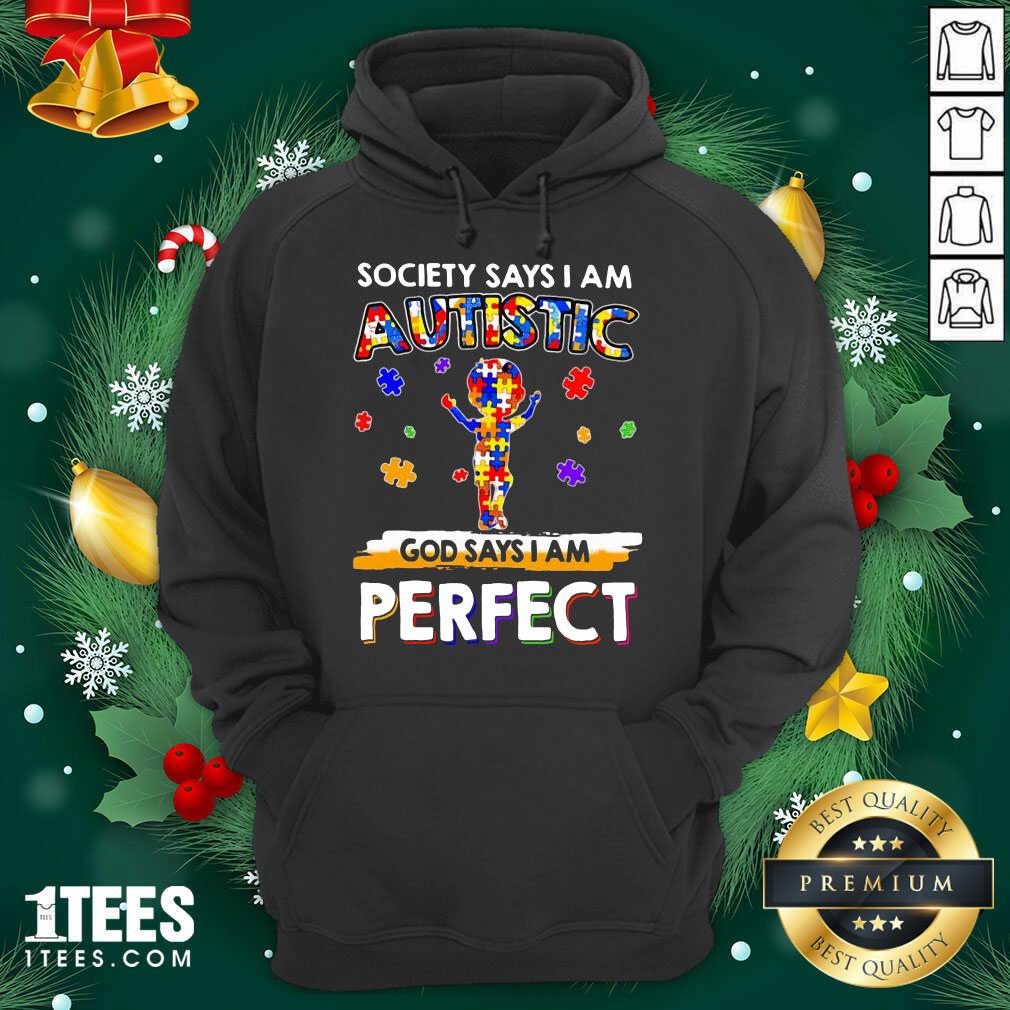 Society Says I Am Autistic God Says I Am Perfect Autism Hoodie- Design By 1Tees.com