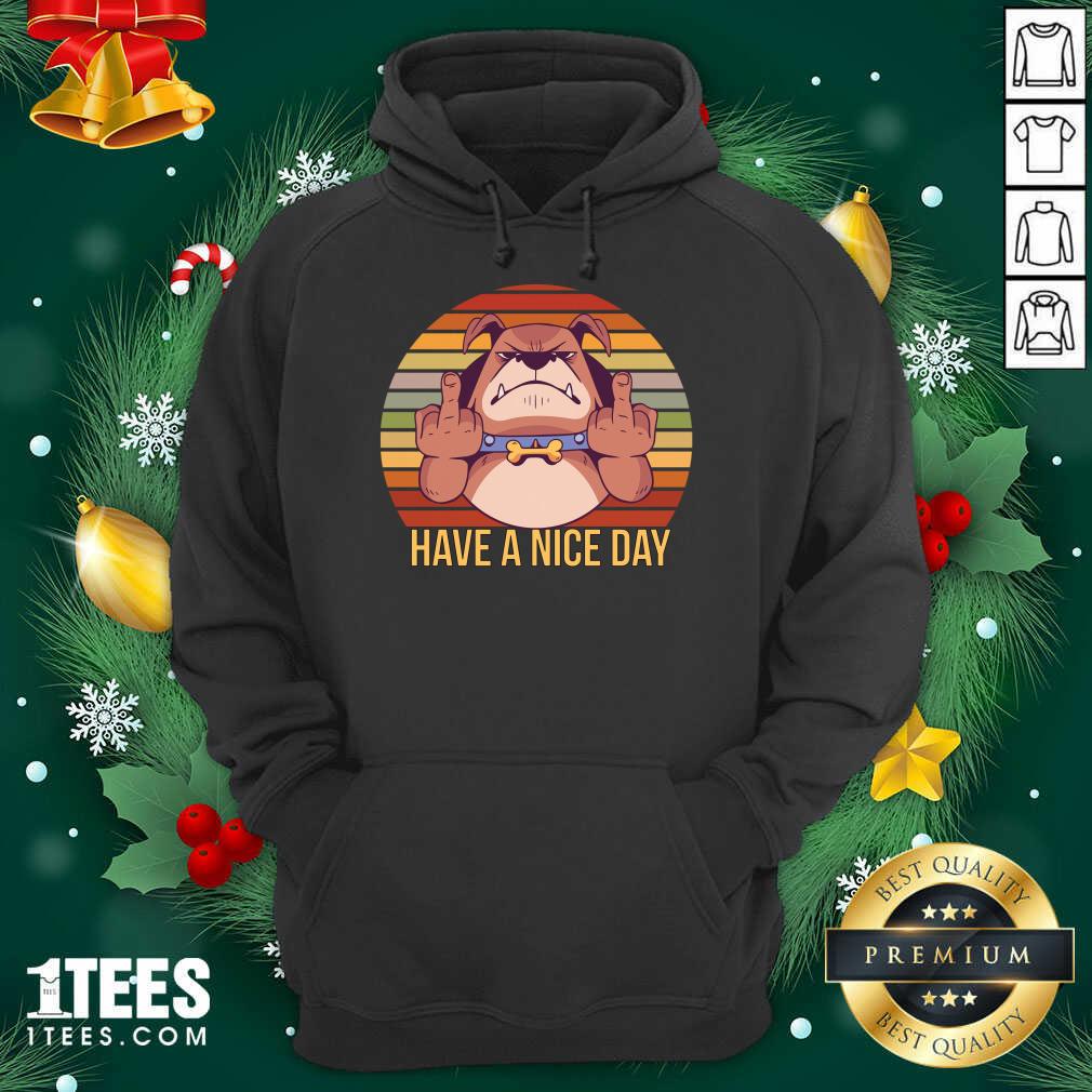 Have A Nice Day Dog Middle Finger Cool Funny Gifts For Dog Lovers Hoodie- Design By 1Tees.com