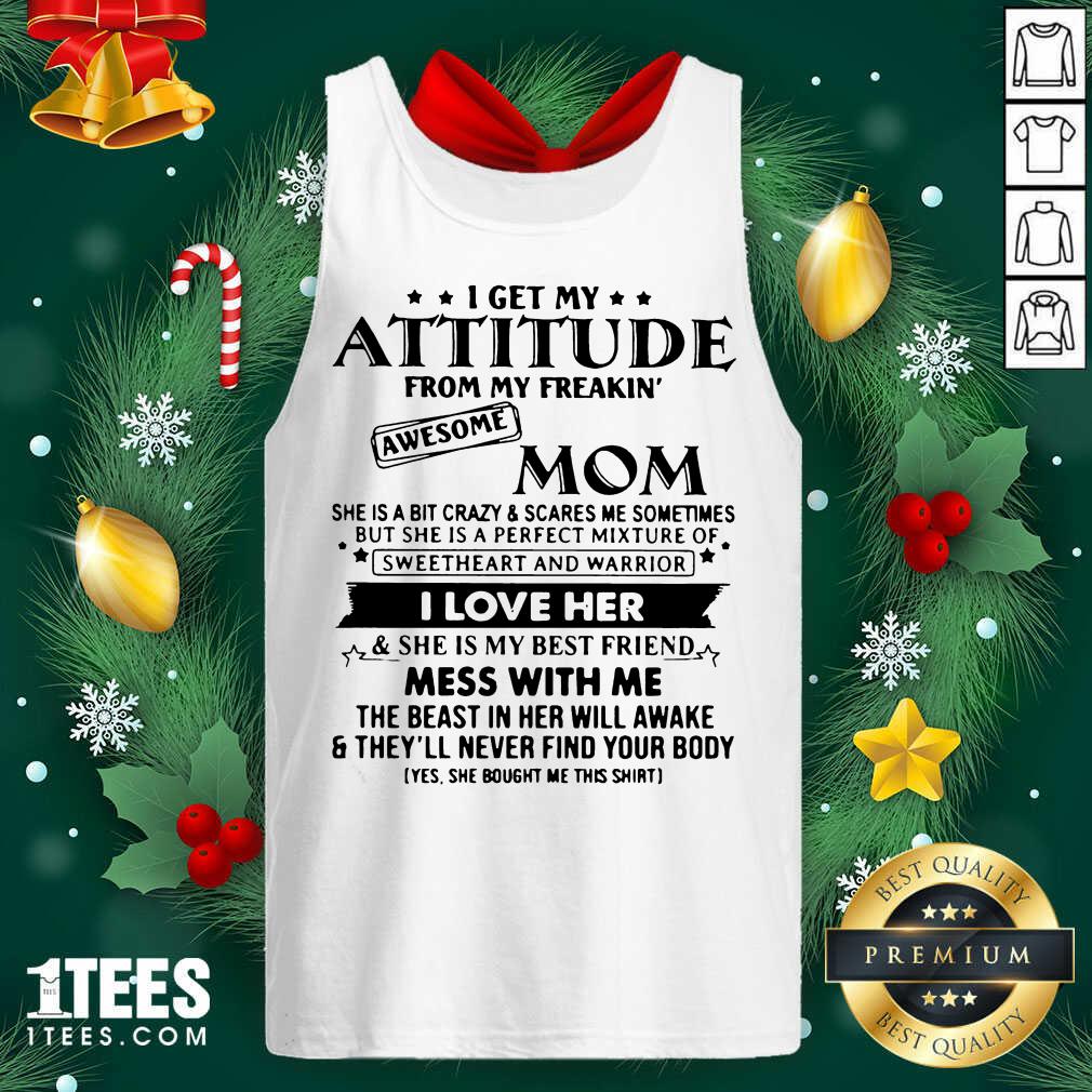 I Get My Attitude From My Freakin’ Awesome Mom I Love Her Mess With Me Tank Top- Design By 1Tees.com