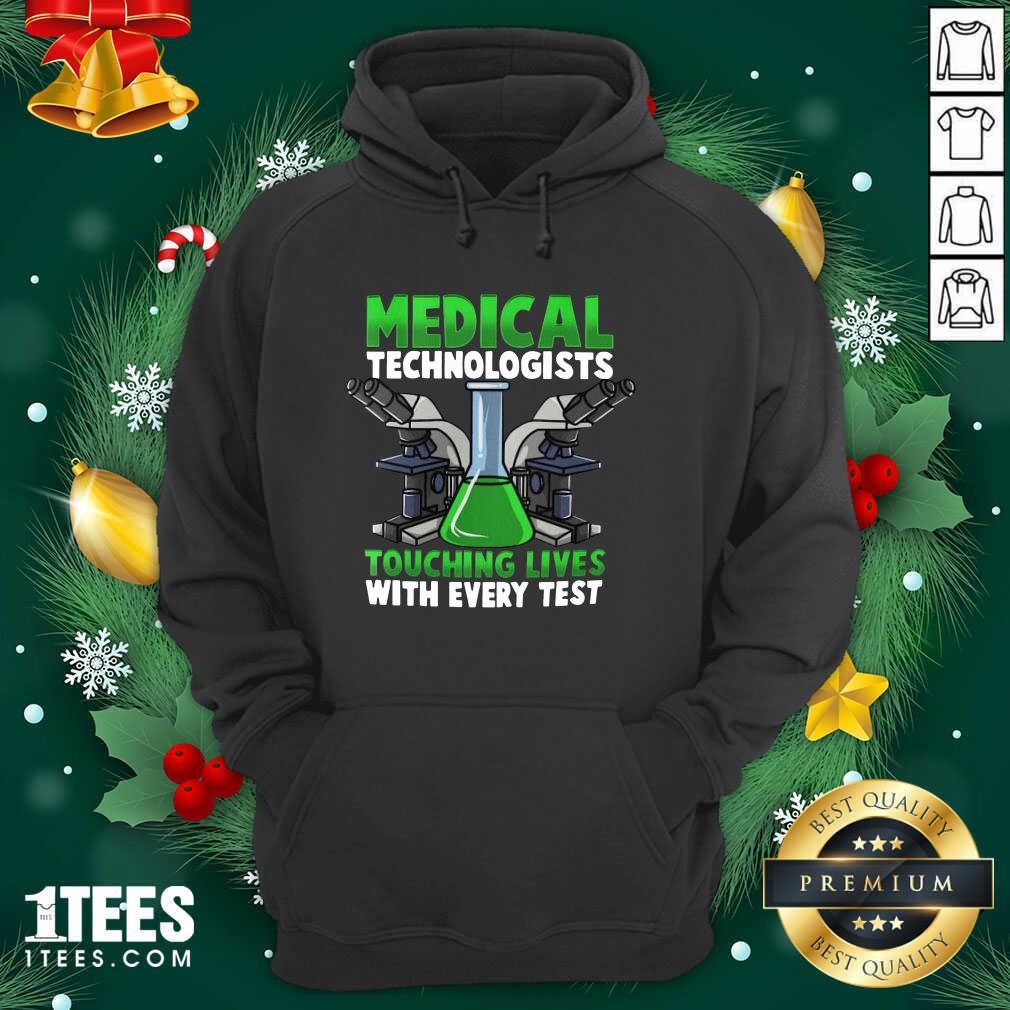 Medical Technologists Touching Lives With Every Test Hoodie- Design By 1tees.com