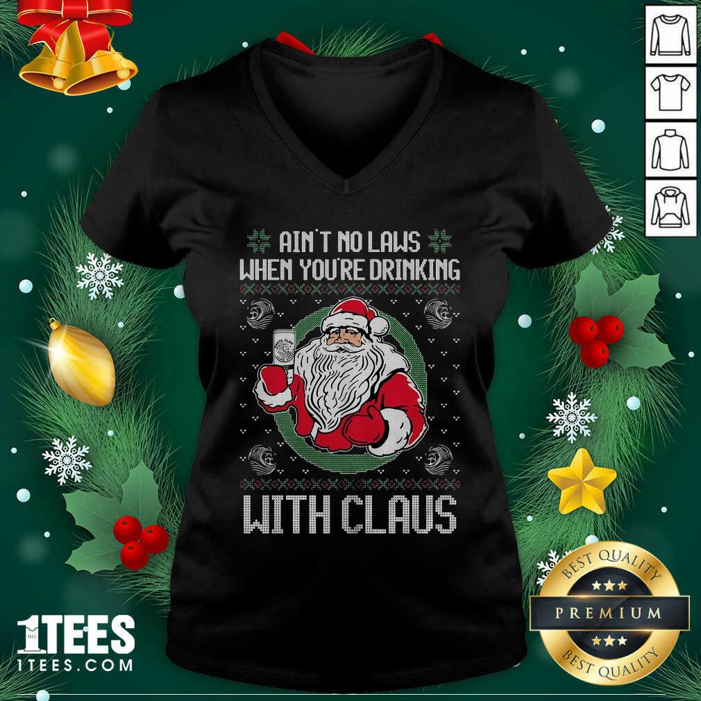 Ain’t No Laws When You’re Drinking With Claus Ugly Merry Christmas V-neck- Design By 1Tees.com