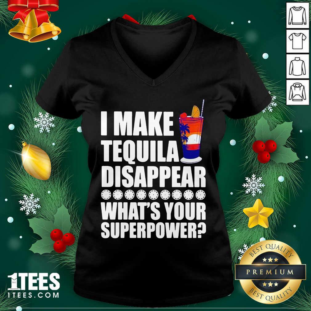 I Make TeQuila Disappear What’s Your Superpower Cooktail V-neck- Design By 1tees.com