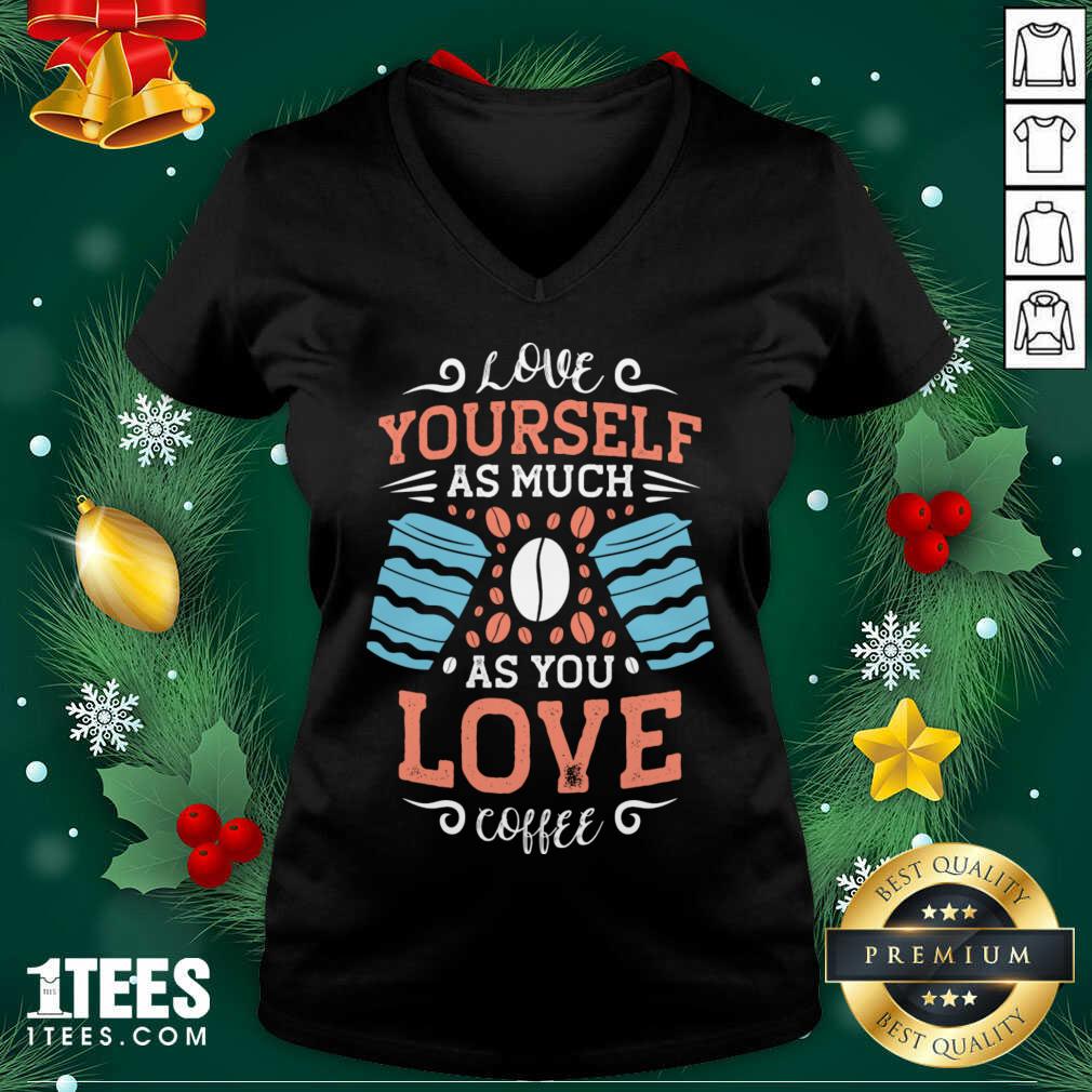Love Yourself As Much As V-neck- Design By 1tees.com