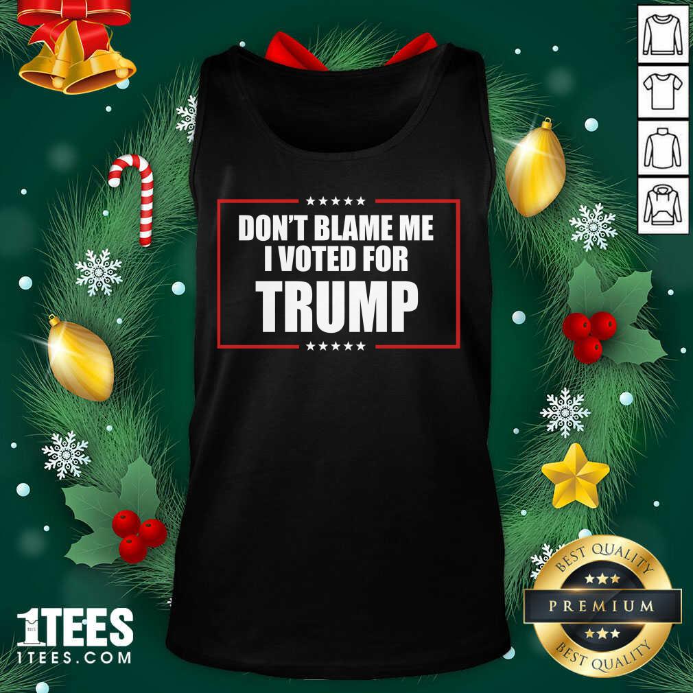 Don’t Blame Me I Voted For Trump 2020 Tank Top- Design By 1Tees.com