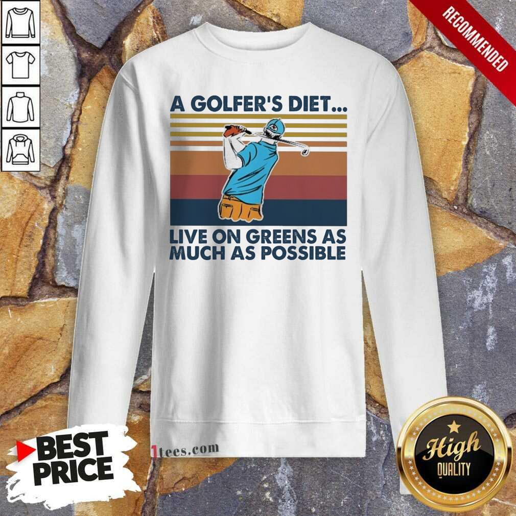 A Golfers Diet Live On Greens As Much As Possible Vintage Sweatshirt- Design By 1Tees.com