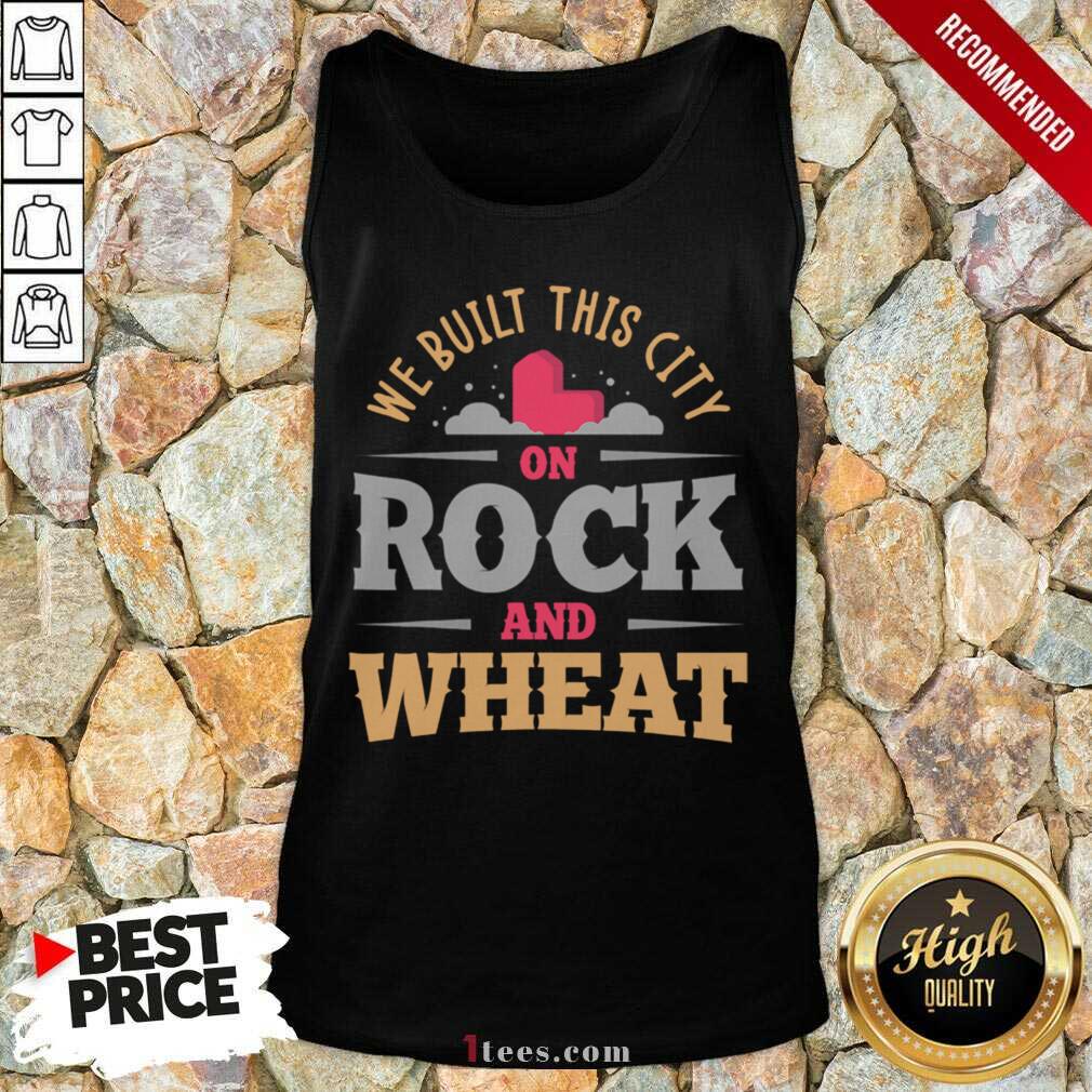 We Built This City On Rock And Wheat Settlers Tank Top- Design By 1Tees.com