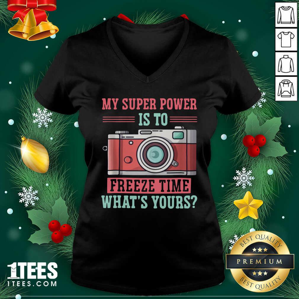 Photography My Super Power Is To I Freeze Time V-neck- Design By 1Tees.com