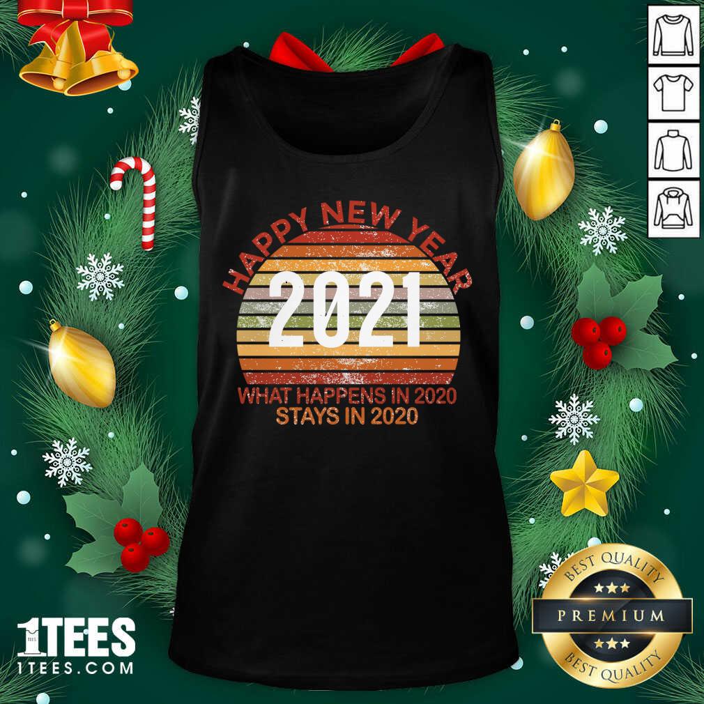 Happy New Year 2021 What Happens In 2020 Stays In 2020 Retro Tank Top- Design By 1tees.com