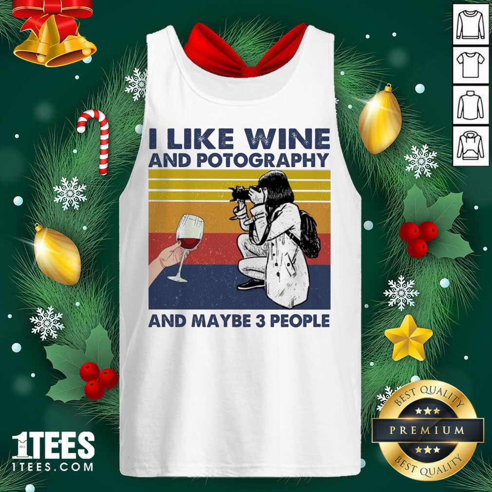 I Like Wine And Potography And Maybe People Vintage Tank Top- Design By 1Tees.com
