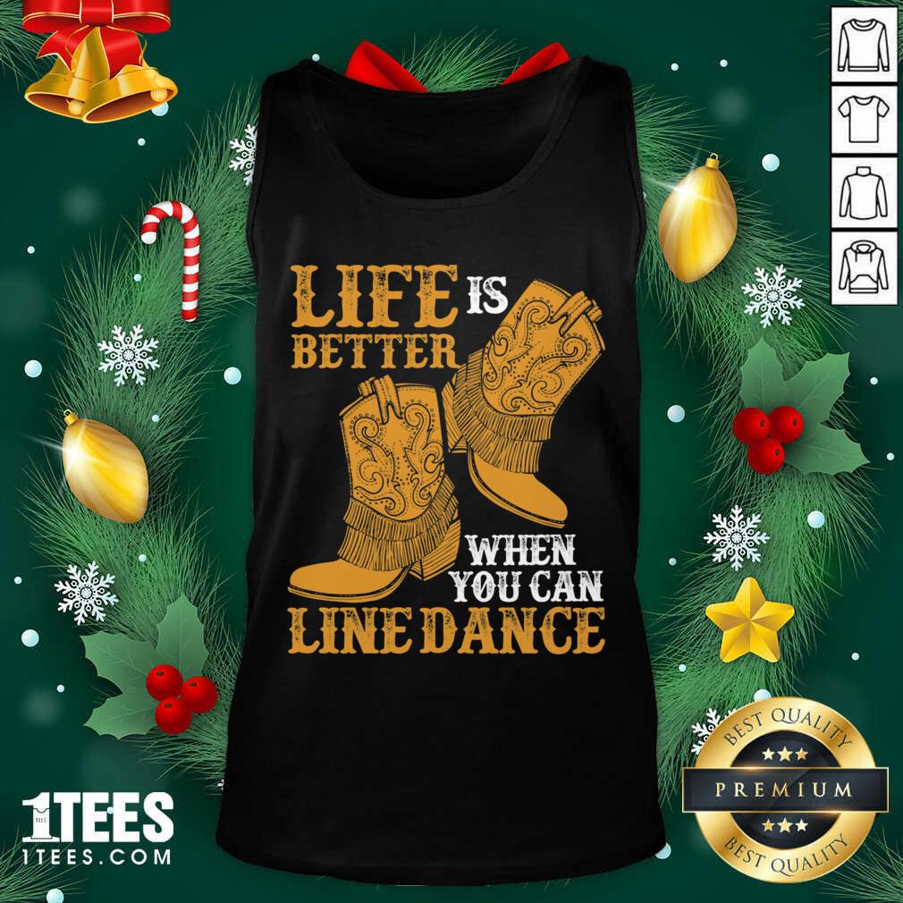Life Is Better When You Can Line Dance Tank Top- Design By 1tees.com