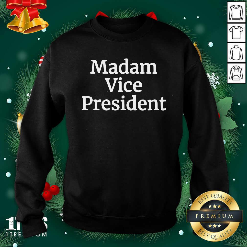 Madam Vice President 2020 Sweatshirt- Design By 1Tees.com