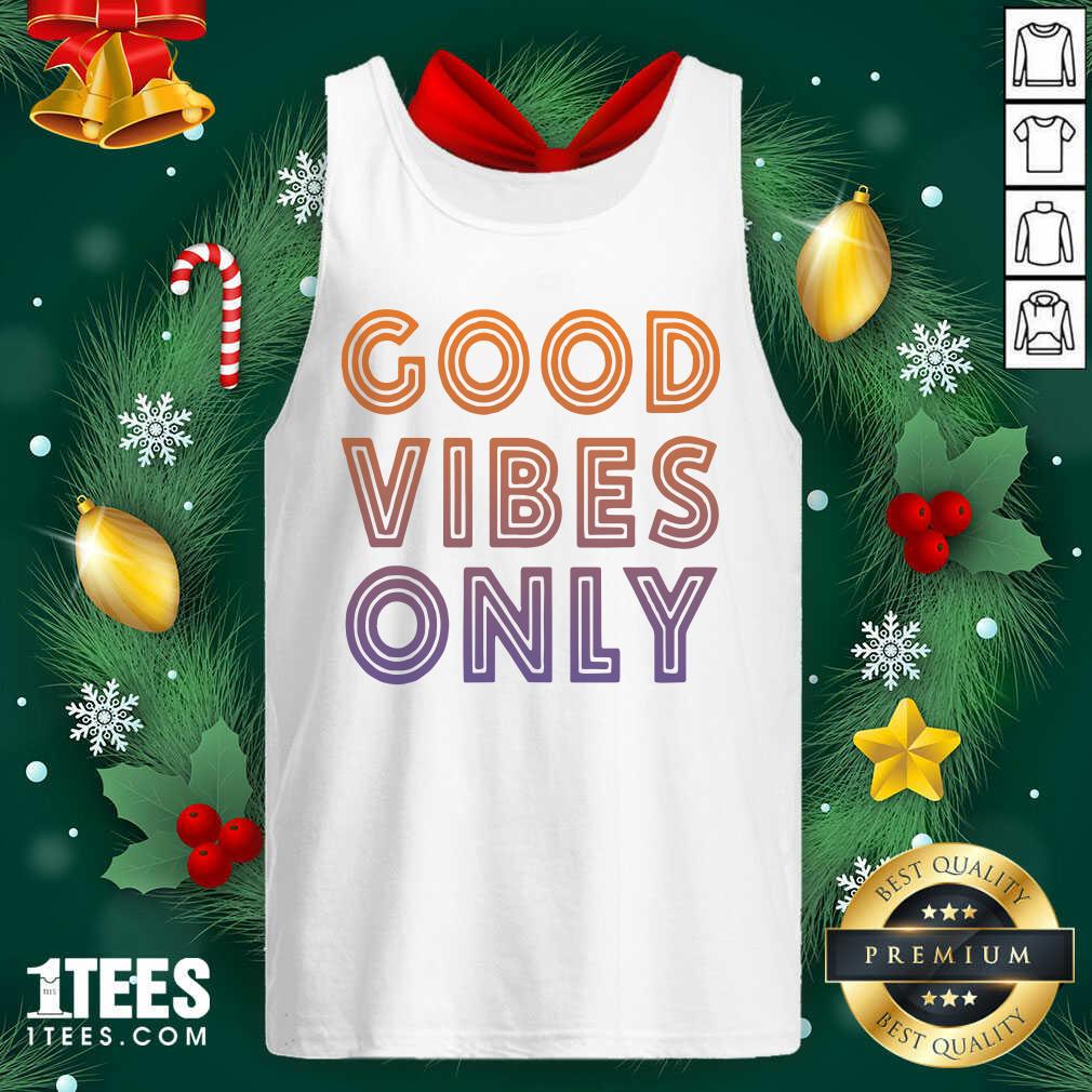  Good Vibes Only Funny Tank Top- Design By 1tees.com