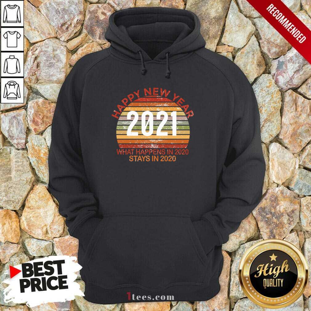 Happy New Year 2021 What Happens In 2021 Stays In 2021 Retro Hoodie - Design By 1Tees.com
