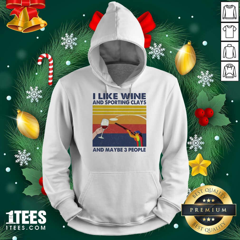 I Like Wine And Sporting Clays And Maybe People Vintage Hoodie- Design By 1Tees.com