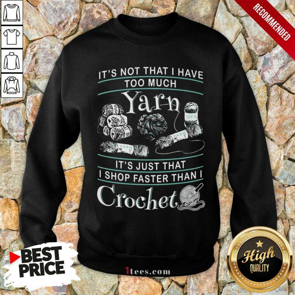 I Shop Faster Than I Crochet Sweatshirt- Design By 1Tees.com