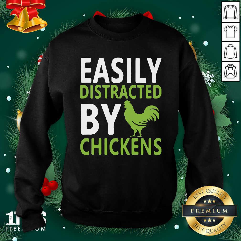 Easily Distracted By Chickens Sweatshirt- Design By 1Tees.comPremium Easily Distracted By Chickens Sweatshirt