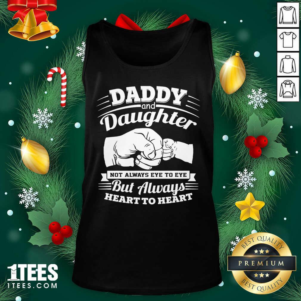 Daddy And Daughter Not Always Eye To Eye But Always Heart To Heart Tank Top- Design By 1Tees.com