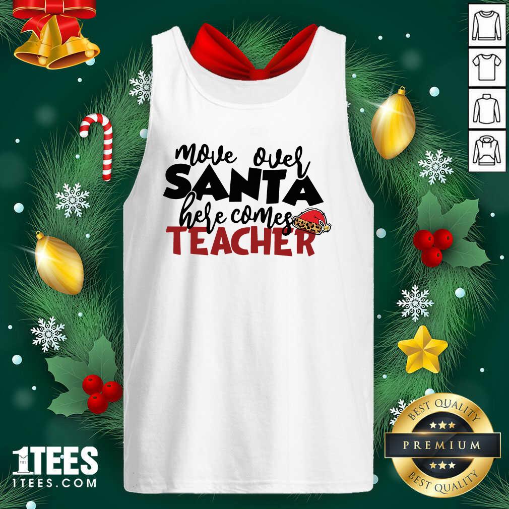 Move Over Santa Here Comes Teacher Tank Top- Design By 1Tees.com