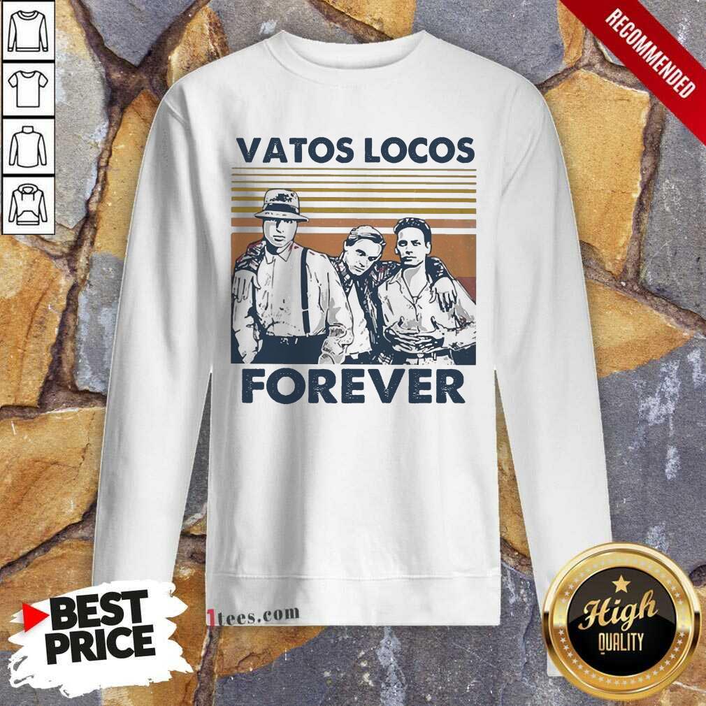 Blood In Blood Out Vatos Locos Forever Vintage Sweatshirt- Design By 1Tees.com