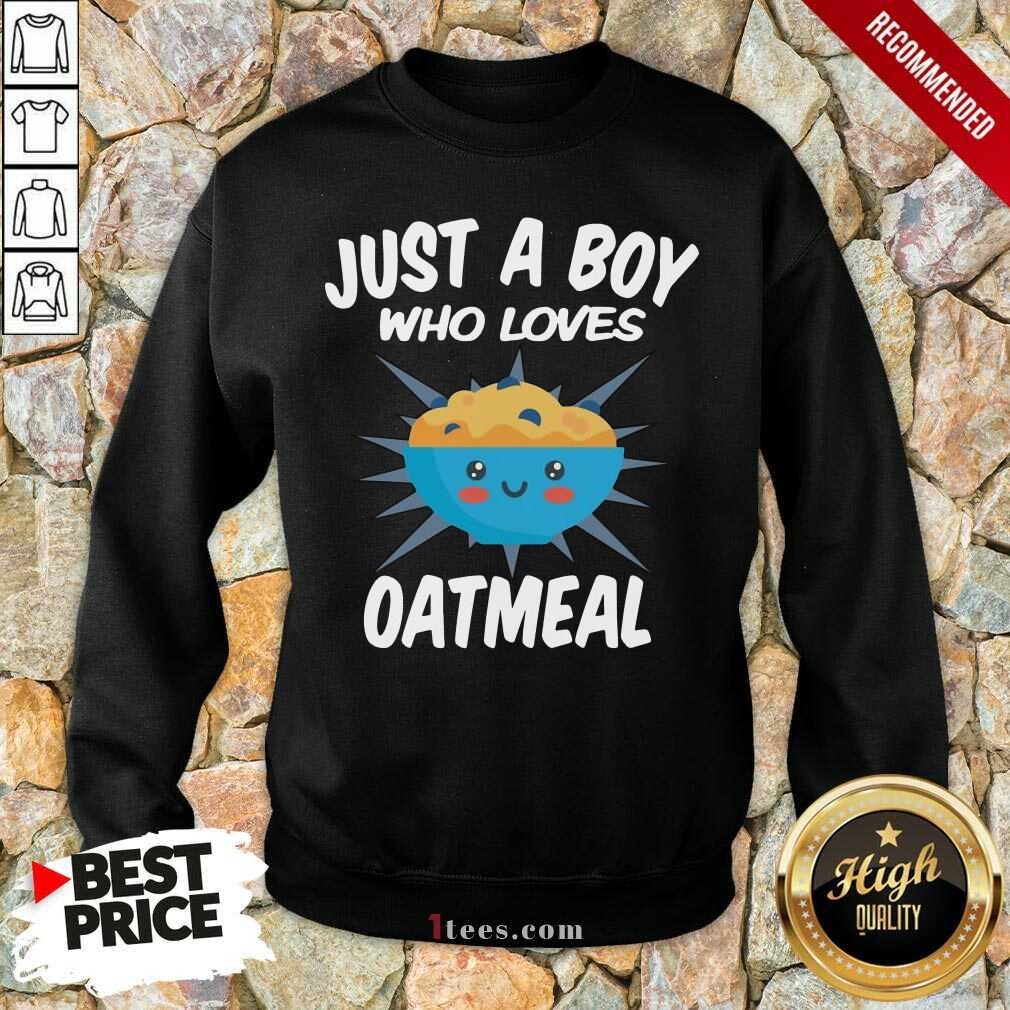 Just A Boy Who Loves Oatmeal Sweatshirt- Design By 1Tees.com