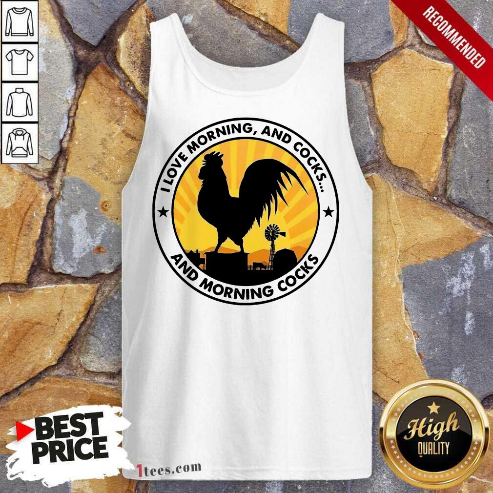 Chicken I Love Morning And Cocks And Morning Tank Top- Design By 1Tees.com