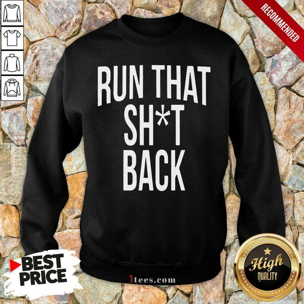 Trampa Run That Shit Back Sweatshirt- Design By 1Tees.com
