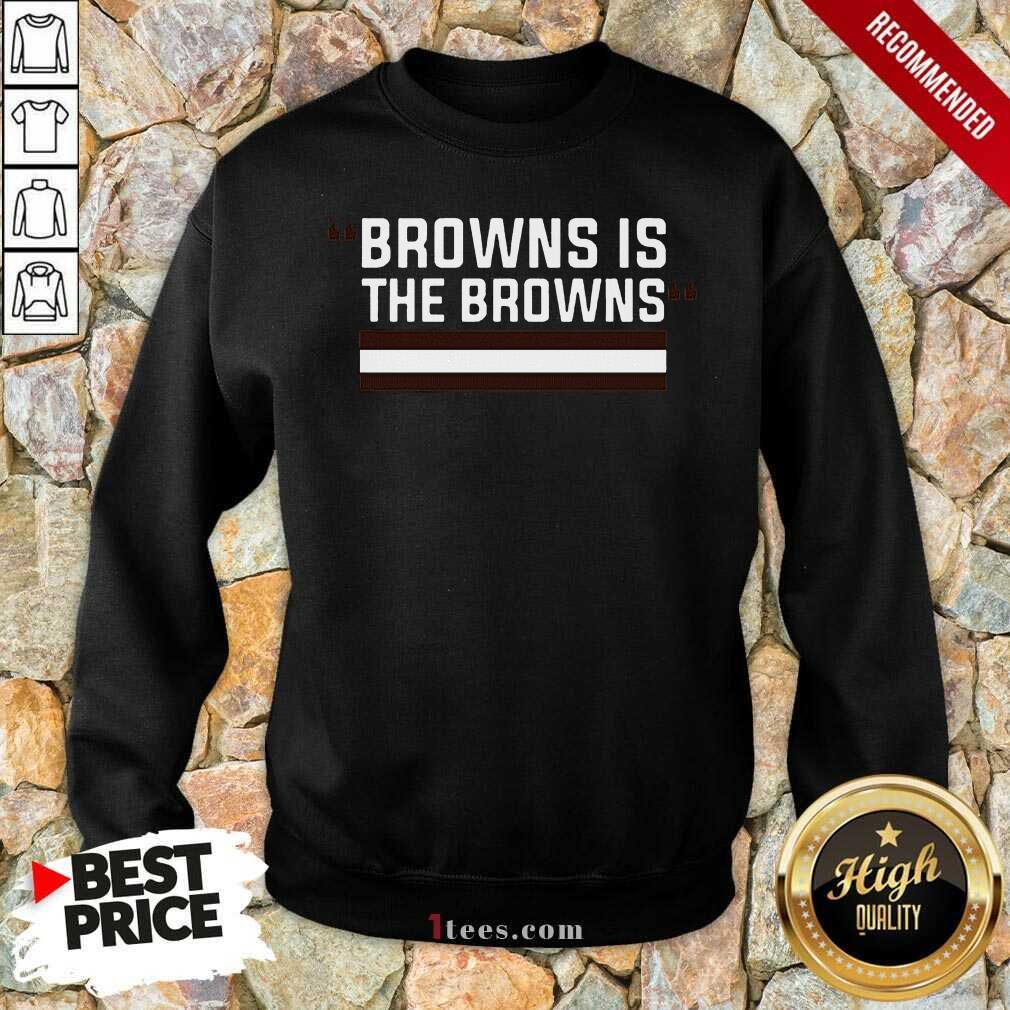 Cleveland Browns Is The Browns Sweatshirt