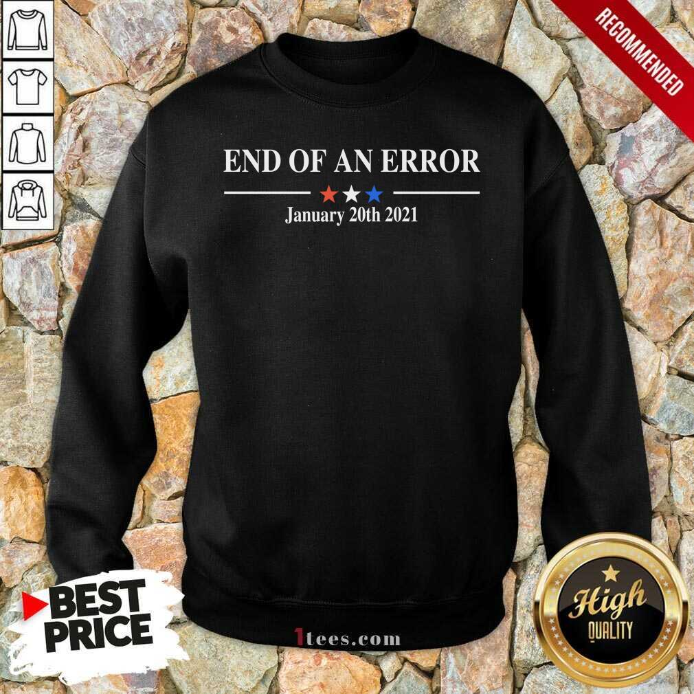 End Of An Error January 20 2021 Sweatshirt
