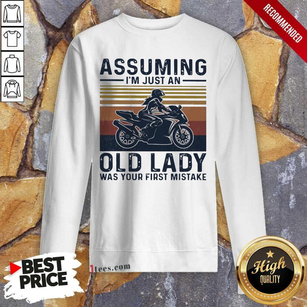 Assuming Im Just An Old Lady Was Your First Mistake Motocycling Vintage Sweatshirt