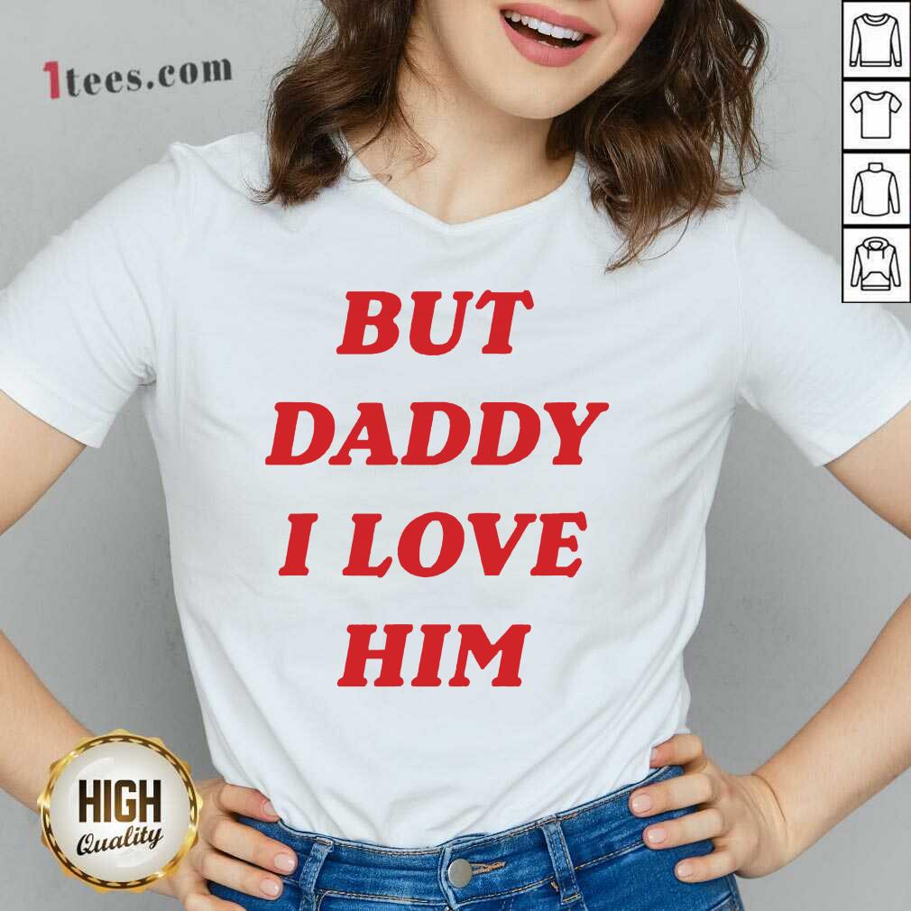 But Daddy I Love Him V-neck- Design By 1Tees.com