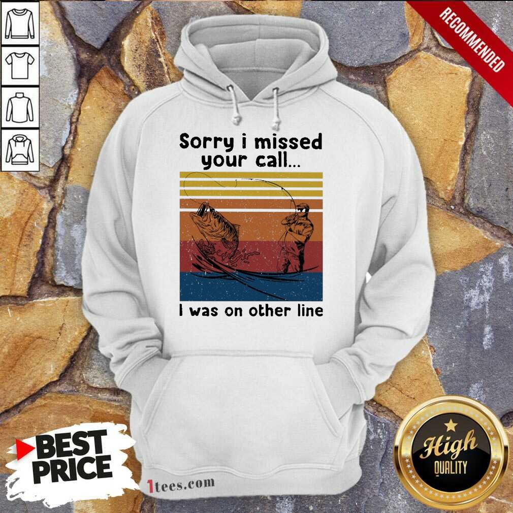 Fishing Sorry I Missed Your Call I Was On The Line Vintage Hoodie-Design By 1Tees.com