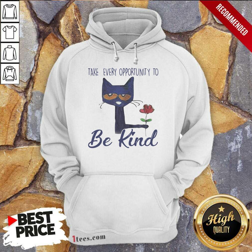 Cat Take Every Opportunity Be Kind Hoodie- Design By 1tees.com