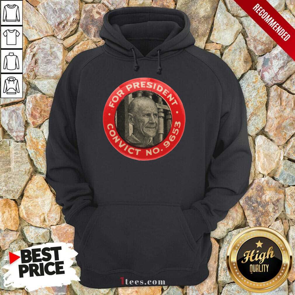 Eugene Debs For President Convict No 9653 Socialist Vintage Hoodie- Design By 1Tees.com