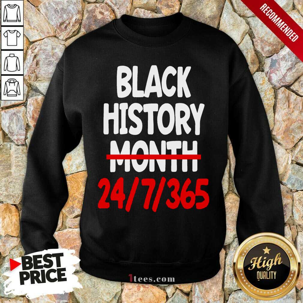 Black History Month 24 7 365 Quote Sweatshirt