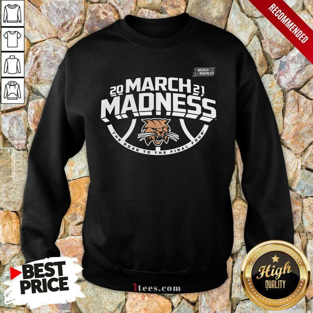 Amused Ohio Bobcats 2021 March Madness Sweatshirt