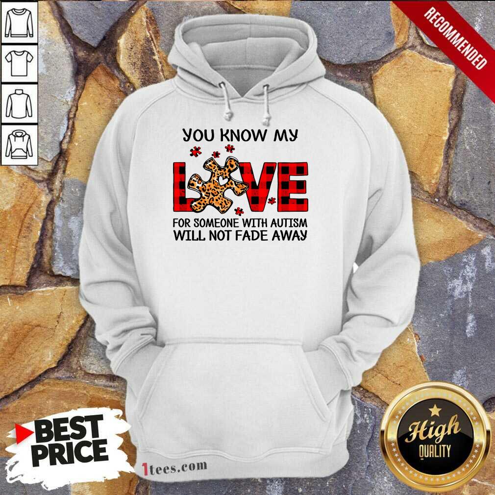Excited You Know My Love Someone Autism Hoodie