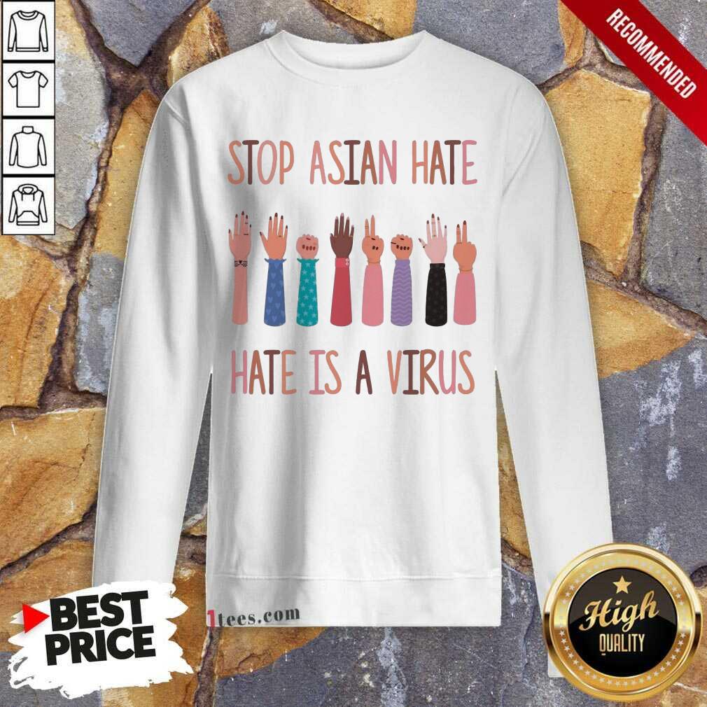 Happy Stop Asian Hate Hate Is A Virus Sweatshirt 