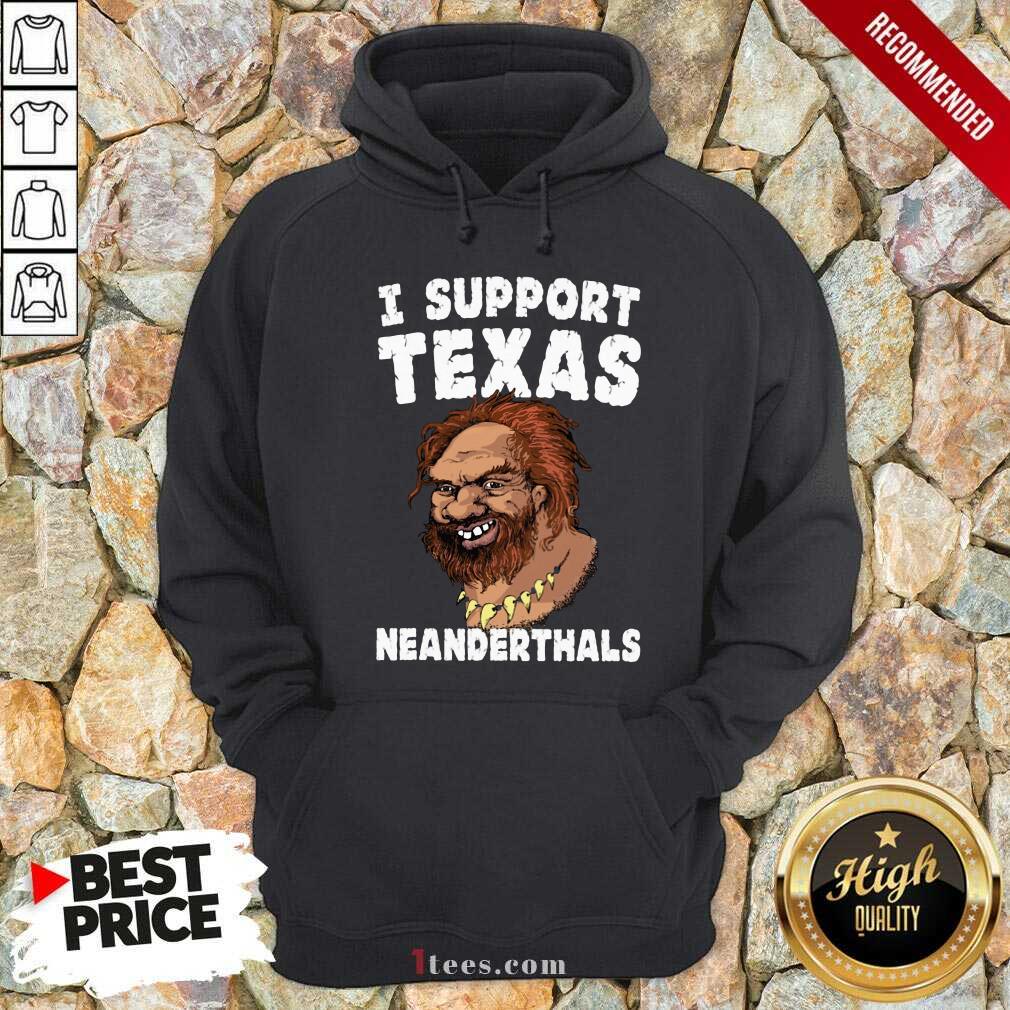  I Support Texas Neanderthal 2021 Hoodie