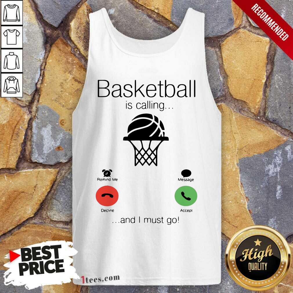 Basketball Is Calling And I Must Go Tank Top
