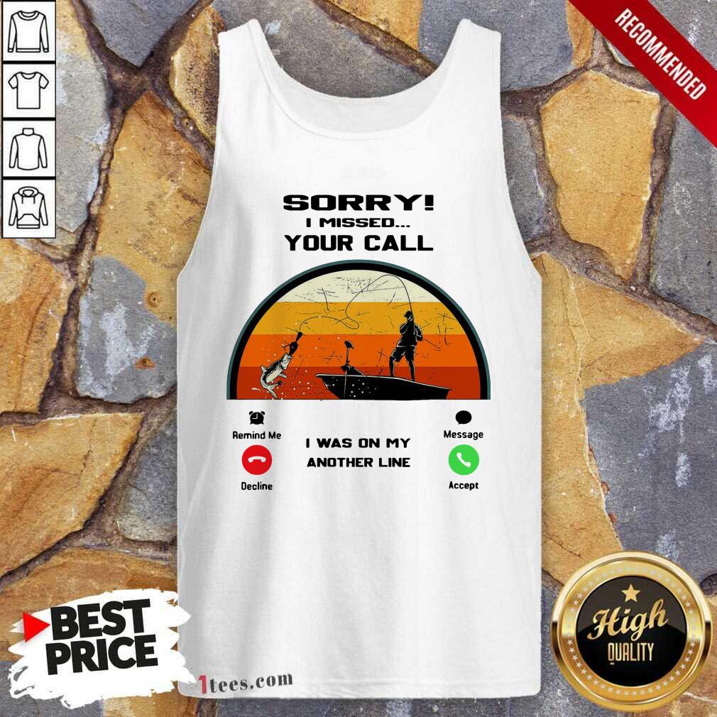 Sorry I Missed Your Call I Was On My Other Line Vintage Tank Top